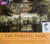 The Forsyte Saga - BBC Dramatization written by John Galsworthy performed by BBC Full Cast Dramatisation, Dirk Bogarde, Diana Quick and Michael Hordern on CD (Abridged)